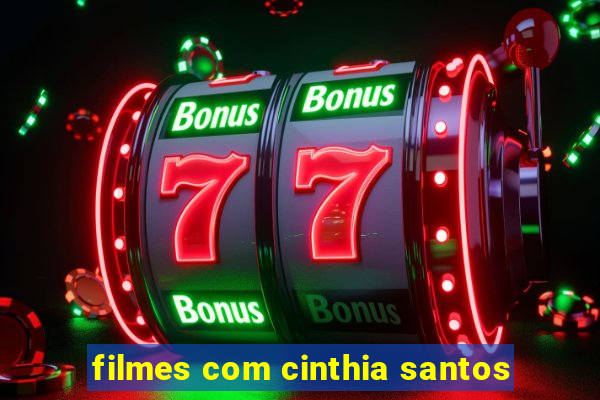 filmes com cinthia santos